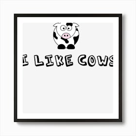 I Like Cows Art Print