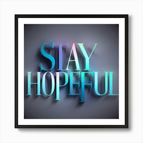 Stay Hopeful 3 Art Print