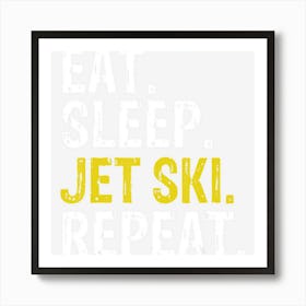 Eat Sleep Jet Ski Repeat Gift Skiing Art Print