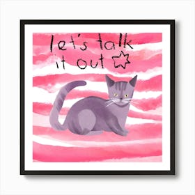 Let'S Talk It Out Art Print