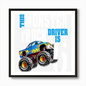 Kids Monster Truck 5th Birthday 5 Year Old Monster Truck Driver Art Print