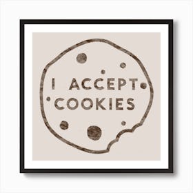 I Accept Cookies Art Print