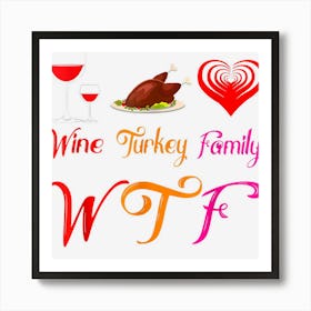 Wtf Wine Turkey Family Matching Funny Thanksgiving Day Art Print