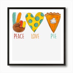 Peace Love Pumpkin Pie Turkey Thanksgiving Day Fall Autumn Art Print