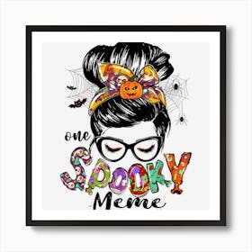 One Spooky Meme Messy Bun Women Funny Halloween Gifts Art Print