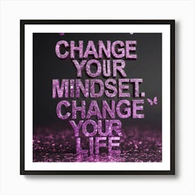 Change Your Mind Change Your Life Art Print