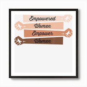 Feminis Empowered Women Empower Women Strong Women Art Print