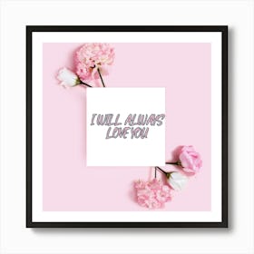 I Will Always Love You Art Print