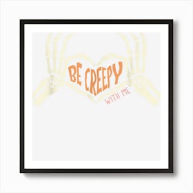 Be Creepy With Me Vintage Spooky Funny Skeleton Halloween Art Print