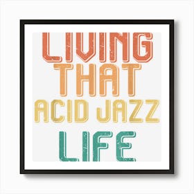 Vintage Living That Acid Jazz Life Art Print