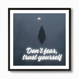 Don'T Fear Trust Yourself Art Print