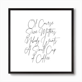 Of Course Size Matters Art Print