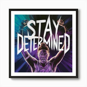 Stay Determined 3 Art Print