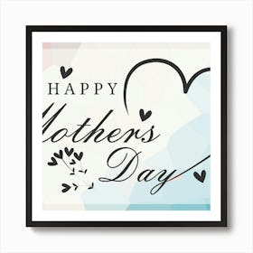 Happy Mothers Day 1 Art Print