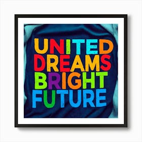 United Dreams Bright Future Art Print