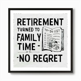 Retirement Turned To Family Time No Regret 2 Art Print