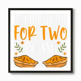 Pumpkin Pie For Two Please Fall Thanksgiving Twin Pregnancy Art Print