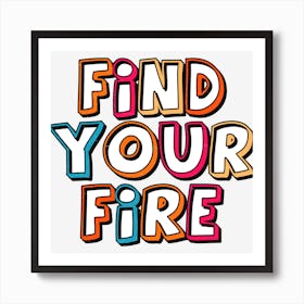 Find Your Fire Art Print