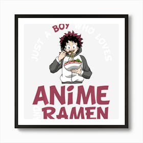 Limited Edition Just A Boy Who Loves Anime And Ramen Man Teen Guys Art Print