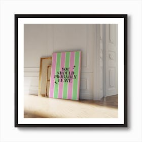 You Should Probably Leave - Green & Pink Art Print