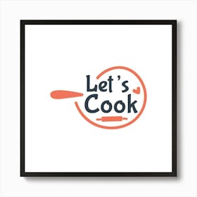 Let'S Cook Logo Art Print