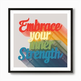 Embrace Your Inner Strength 1 Art Print