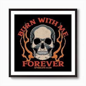 Burn with me forever love skull Art Print