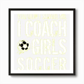 Girls Soccer Coach Gift S Funny Art Print