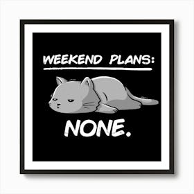 No Weekend Plans - Lazy Cute Funny Cat Gift 1 Art Print