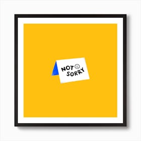 Not Sorry Square Art Print