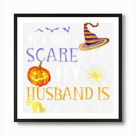 You Dont Scare My Husband Is Canadian Fun Saying Halloween Art Print