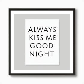 Always Kiss Me Good Night (4) Art Print