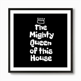 Queen Of This House Art Print