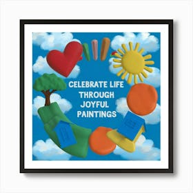 Celebrate Life Through Joyful Paintings (4) Art Print