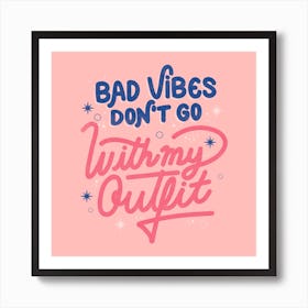 Bad Vibes Don't Go With My Outfit Square Art Print