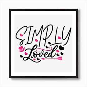 Simply Loved Art Print