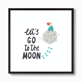 Let S Go To The Moon Art Print