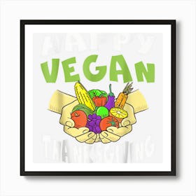 Fall Happy Vegan Thanksgiving Turkey Lives Matter Costume Art Print