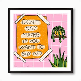 Don'T Say Maybe If You Want To Say No Poster