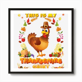 This Is My Thanksgiving Shirt Chicken Blessed Pilgrim Art Print