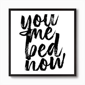 You Me Bed Now Bold Script Square Art Print