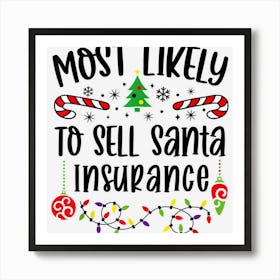 Most Likely To Sell Santa Insurance Funny Christmas Saying Art Print