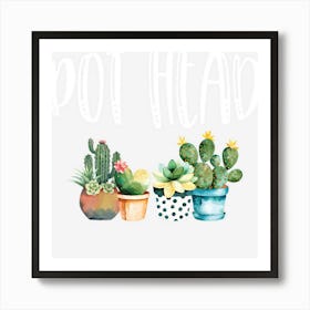 Gardener Gifts Cactus Lover Pot Head Gardeners Gift Art Print