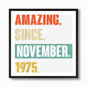 47 Year Old 47th Birthday Amazing Since November 1975 Funny Art Print