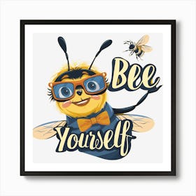 Bee Your Self Parody Insect Quote Text Art Print