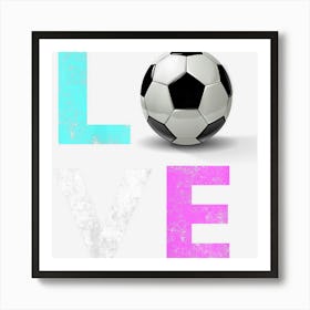 Girls Love Soccer Best Fun Birthday Gift Art Print