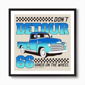 Don't Detour 66 Hands On The WHEEL- car, bumper, funny, meme Art Print