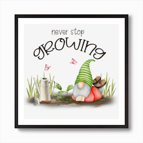 Never Stop Growing Plant Lover Art Print