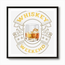 Whiskey Weekend Design For Whiskey Lovers Art Print