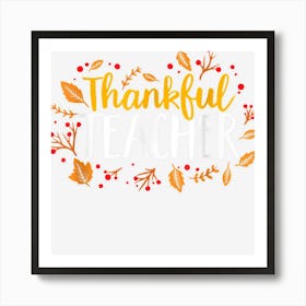 Fall Thankful Teacher School Funny Thanksgiving Fall Autumn Art Print